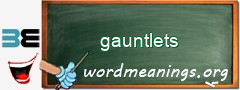 WordMeaning blackboard for gauntlets
